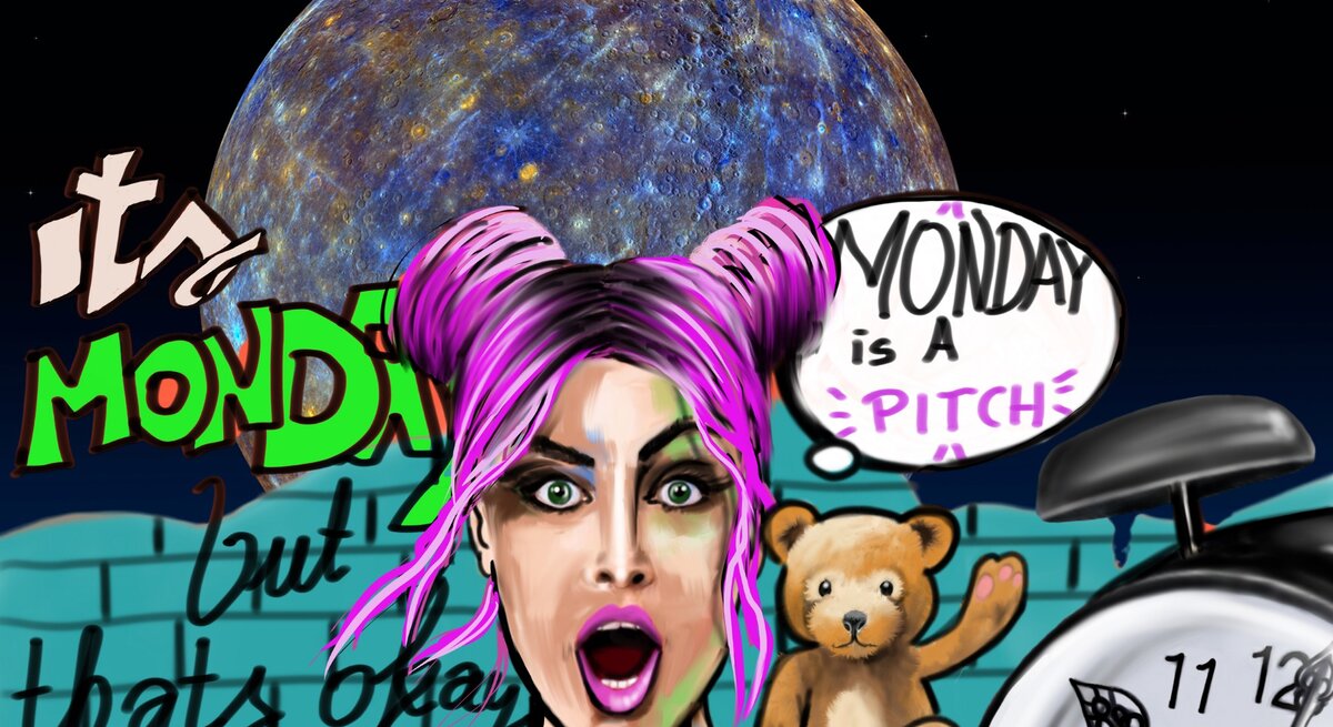Das Bild zeigt eine bunte, digitale Illustration mit dem Planeten Merkur im Hintergrund. Im Vordergrund steht eine Frau mit lila Haaren, die zu zwei Knoten gebunden sind, und einem überraschten Gesichtsausdruck. Neben ihr ist ein Teddybär zu sehen. Über ihrem Kopf befindet sich eine Sprechblase mit der Aufschrift "Monday is a pitch". Links neben ihr steht in großen, bunten Buchstaben "It's Monday" und darunter "but that's okay". Rechts im Bild ist ein großer Wecker abgebildet. Die Szene ist vor einer gemalten Backsteinwand platziert, die mit weiteren Schriftzügen und Graffiti verziert ist.